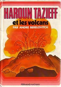 Haroun Tazieff et les volcans - André Berelovitch -  Grand A - Livre