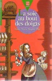 Livrenpoche : La soie au bout des doigts - Anne-Marie Desplat-Duc - Livre