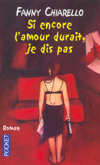 Livrenpoche : Si encore l'amour durait, je dis pas - Fanny Chiarello - Livre