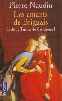 Livrenpoche : Cycle de Tristan de Castelreng Tome I : Les amants de Brignais - Pierre Naudin - Livre