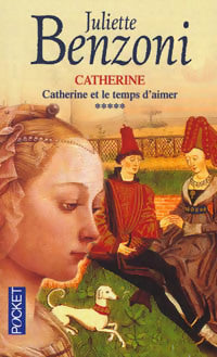 Livrenpoche : Catherine Tome V : Catherine et le temps d'aimer - Juliette Benzoni - Livre