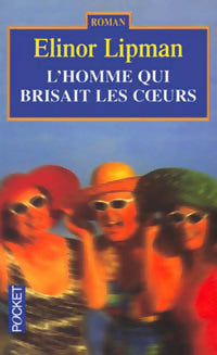 Livrenpoche : L'homme qui brisait les coeurs - Elinor Lipman - Livre