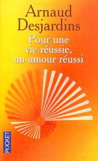Pour une vie réussie, un amour réussi - Arnaud Desjardins -  Pocket - Livre