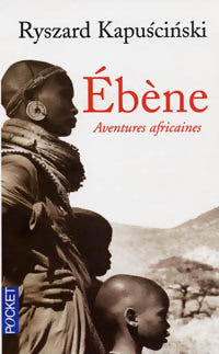 Ebène - Ryszard Kapuscinski -  Pocket - Livre