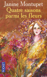 Livrenpoche : Quatre saisons parmi les fleurs - Janine Montupet - Livre