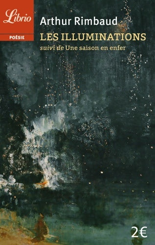Livrenpoche : Les illuminations / Une saison en enfer - Arthur Rimbaud - Livre