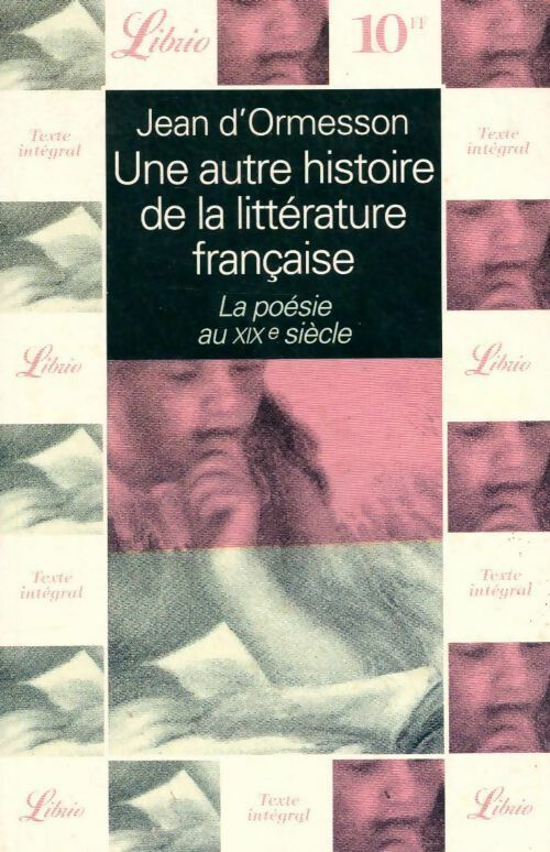Livrenpoche : Une autre histoire de la littérature française : La poésie au XIXe siècle - Jean D'Ormesson - Livre
