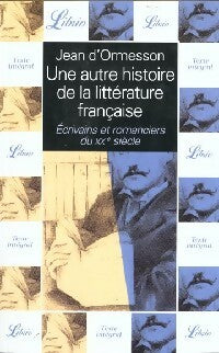 Livrenpoche : Une autre histoire de la littérature française : Ecrivains et romanciers au XXe siècle - Jean D'Ormesson - Livre