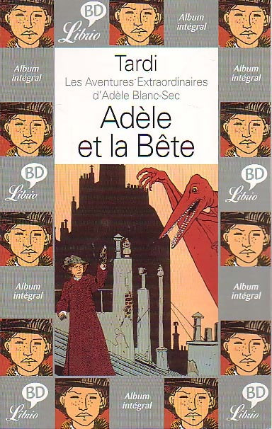 Livrenpoche : Les aventures extraordinaires d'Adèle Blanc-Sec Tome I : Adèle et la bête - Jacques Tardi - Livre