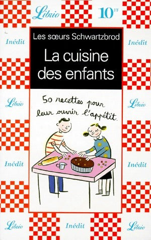 Livrenpoche : La cuisine des enfants - Delphine Schwartzbrod, Stéphanie Schwartzbrod - Livre