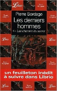 Les derniers hommes Tome IV : Les chemins du secret - Pierre Bordage -  Librio - Livre