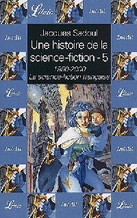 Livrenpoche : Une histoire de la science-fiction Tome V : La science-fiction française (1950-2000) - Jacques Sadoul - Livre