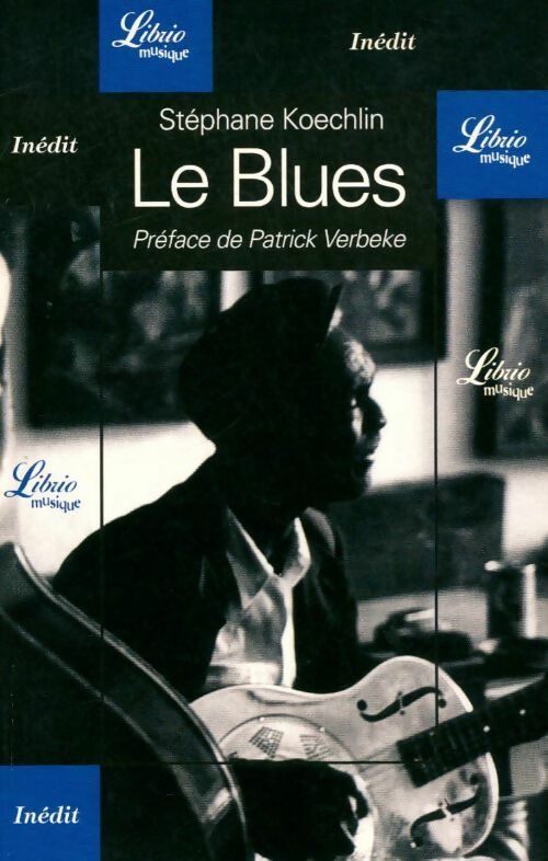 Livrenpoche : Le blues - Stéphane Koechlin - Livre
