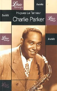 Livrenpoche : Charlie Parker - Hugues Le Tanneur - Livre