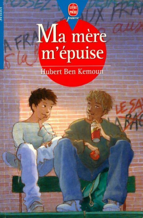 Livrenpoche : Ma mère m'épuise - Hubert Ben Kemoun - Livre