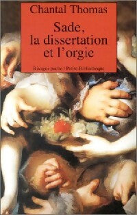 Sade, la dissertation et l'orgie - Chantal Thomas -  Rivages Poche - Livre