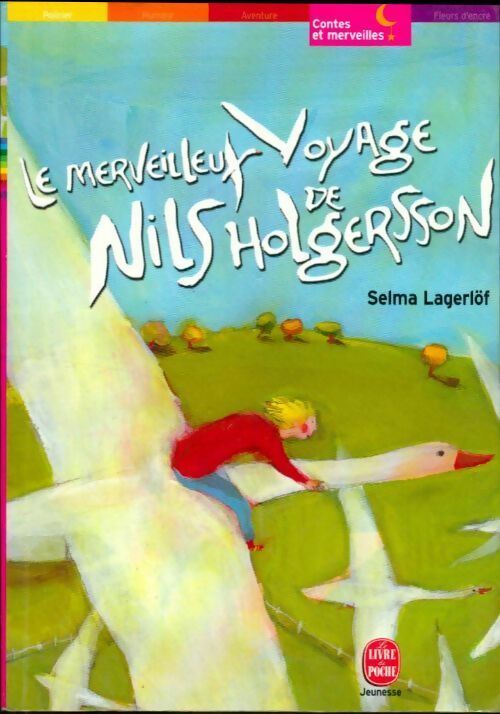 Livrenpoche : Le merveilleux voyage de Nils Holgersson à travers la Suède - Selma Lagerlöf - Livre