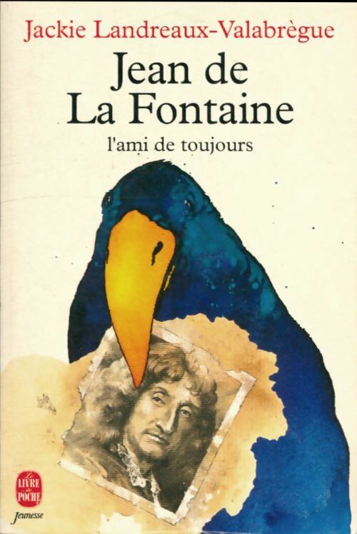 Livrenpoche : Jean de la Fontaine, l'ami de toujours - Jackie Landreaux-Valabrègue - Livre