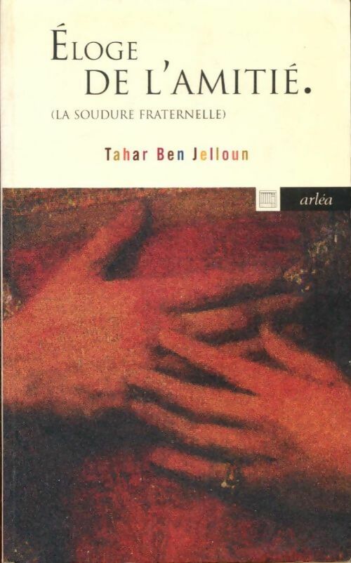 Livrenpoche : Eloge de l'amitié - Tahar Ben Jelloun - Livre
