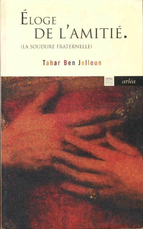 Eloge de l'amitié - Tahar Ben Jelloun -  Arléa-poche - Livre