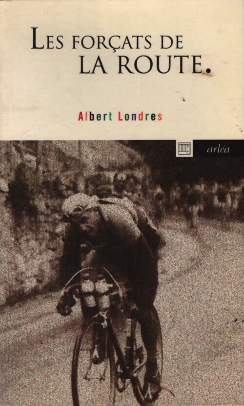 Les forçats de la route - Albert Londres - Livre