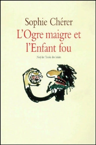 Livrenpoche : L'ogre maigre et l'enfant fou - Sophie Chérer - Livre