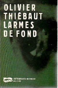 Livrenpoche : Larmes de fond - Olivier Thiébaut - Livre