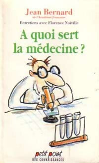A quoi sert la médecine ? - Jean Bernard -  Petit Point - Livre