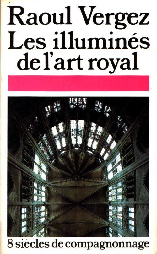 Livrenpoche : Les illuminés de l'art royal - Raoul Vergez - Livre