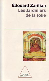 Livrenpoche : Les jardiniers de la folie - Edouard Zarifian - Livre
