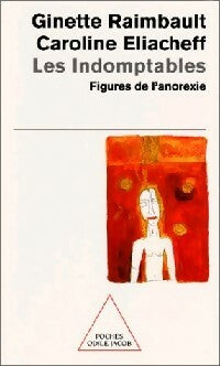 Livrenpoche : Les indomptables. Figures de l'anorexie - Ginette Raimbault - Livre