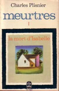 Livrenpoche : Meurtres Tome I : Prologue et Mort d'Isabelle - Charles Plisnier - Livre