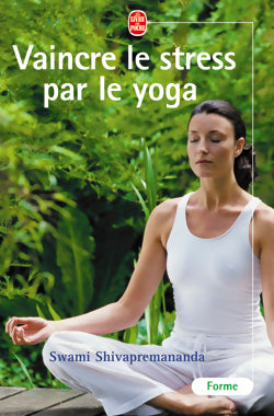 Livrenpoche : Vaincre le stress par le yoga - Swami Shivapremananda - Livre