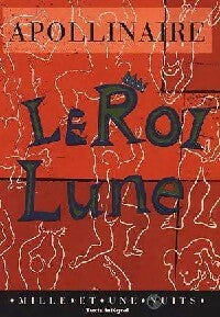 Livrenpoche : Le Roi-Lune - Guillaume Apollinaire - Livre