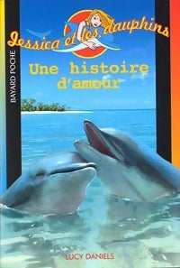 Livrenpoche : Jessica et les dauphins Tome II : Une histoire d'amour - Lucy Daniels - Livre