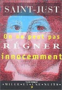 Livrenpoche : On ne peut pas régner innocemment - Louis-Antoine Saint-Just - Livre