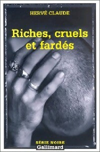 Riches, cruels et fardés - Hervé Claude -  Série Noire - Livre