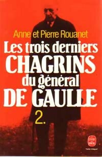 Livrenpoche : Les trois derniers chagrins du général De Gaulle Tome II - Anne Rouanet, Pierre Rouanet - Livre