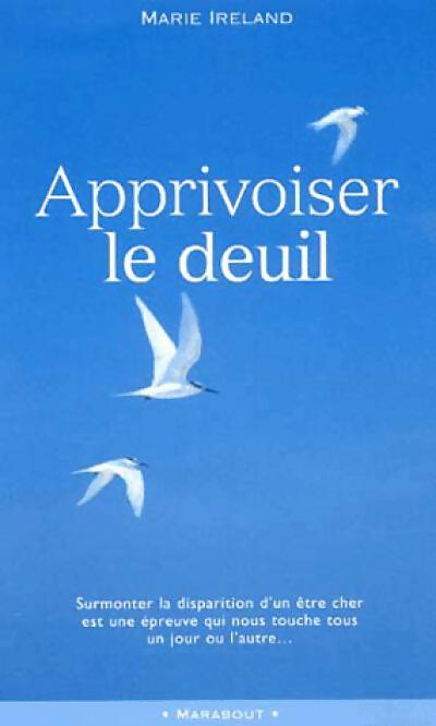 Livrenpoche : Apprivoiser le deuil - Marie Ireland - Livre