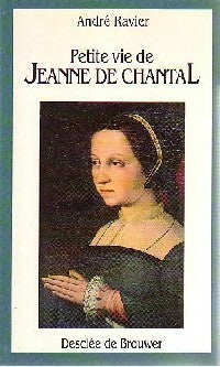 Livrenpoche : Petite vie de Jeanne de Chantal - André Ravier - Livre
