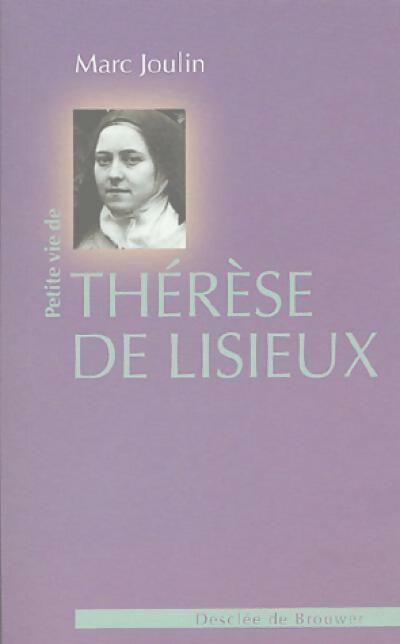Livrenpoche : Petite vie de Thérèse de Lisieux - Marc Joulin - Livre