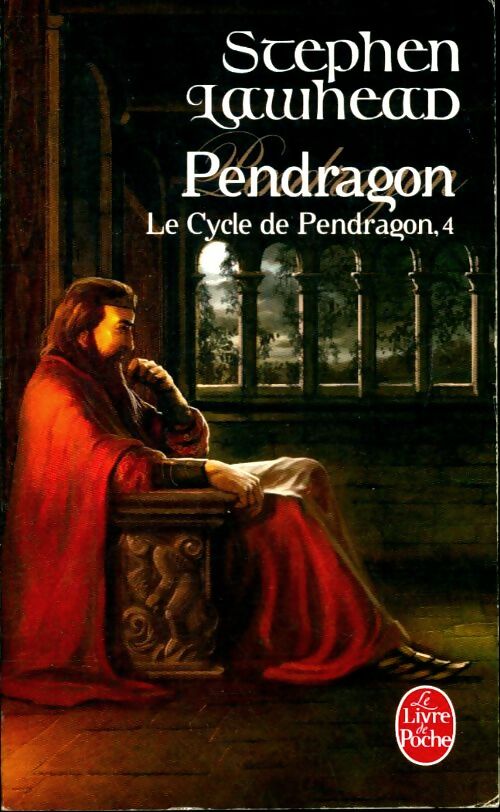 Le cycle de Pendragon Tome IV : Pendragon - Stephen Lawhead -  Le Livre de Poche - Livre