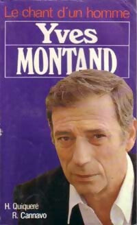 Livrenpoche : Le chant d'un homme. Yves Montand - Richard Cannavo, Henri Quiqueré - Livre