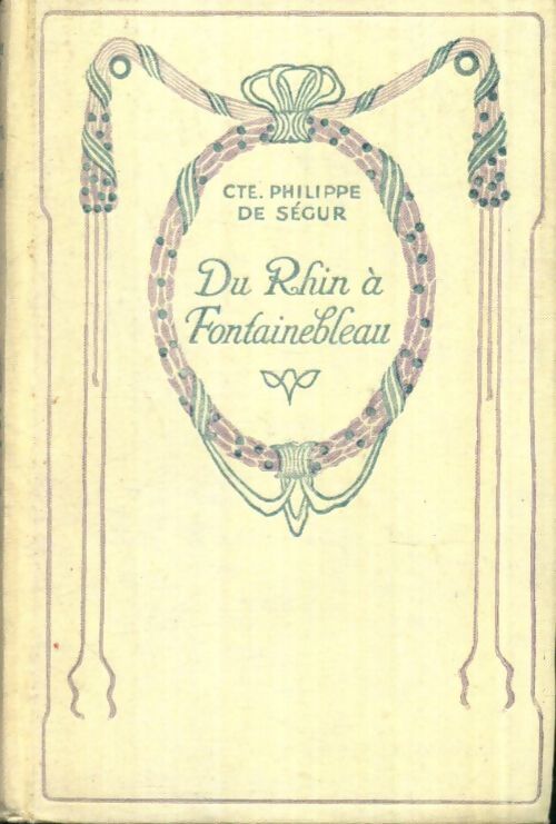 Livrenpoche : Du Rhin à Fontainebleau - Général Cte Philippe De Ségur - Livre