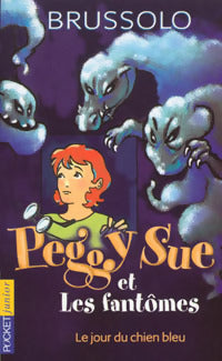 Livrenpoche : Peggy Sue et les fantômes Tome I : Le jour du chien bleu - Serge Brussolo - Livre