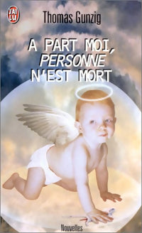Livrenpoche : A part moi, personne n'est mort - Thomas Gunzig - Livre