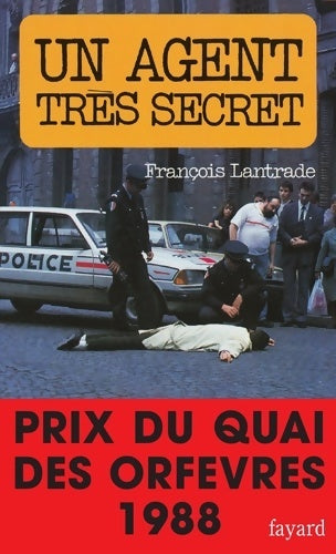 Un agent très secret - François Lantrade -  Prix du Quai des Orfèvres - Livre
