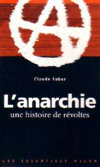 Livrenpoche : L'anarchie. Une histoire de révoltes - Claude Faber - Livre