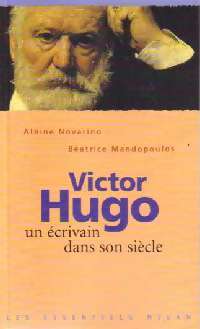 Victor Hugo. Un écrivain dans son siècle - Albine Novarino, Béatrice Mandopoulos - Livre