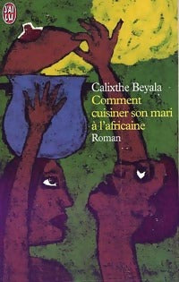 Comment cuisiner son mari à l'africaine - Calixthe Beyala -  J'ai Lu - Livre